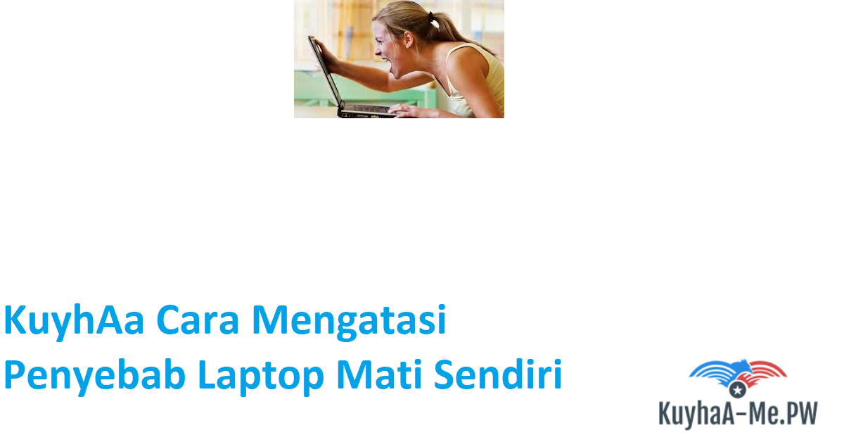 kuyhaa-cara-mengatasi-penyebab-laptop-mati-sendiri