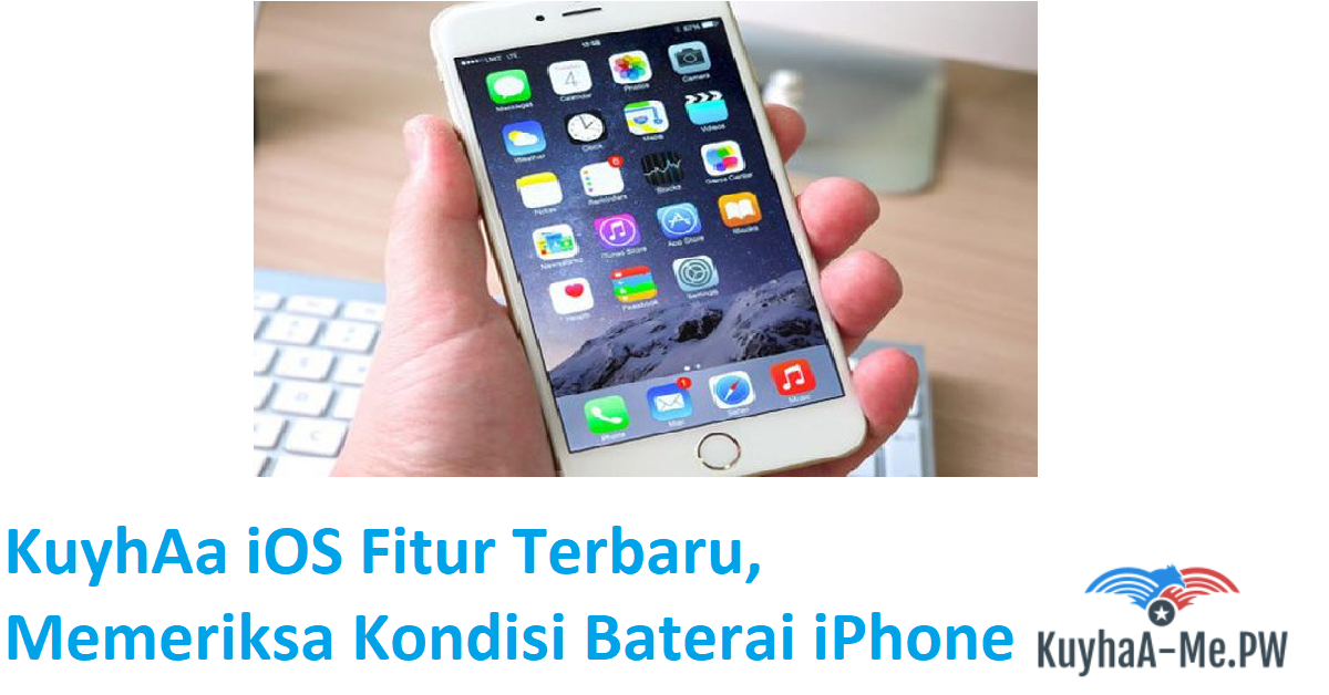 kuyhaa-ios-fitur-terbaru-memeriksa-kondisi-baterai-iphone