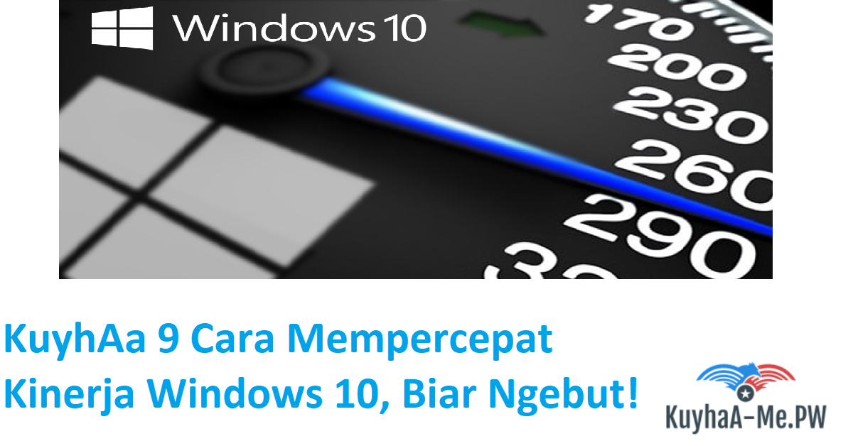 kuyhaa-9-cara-mempercepat-kinerja-windows-10-biar-ngebut