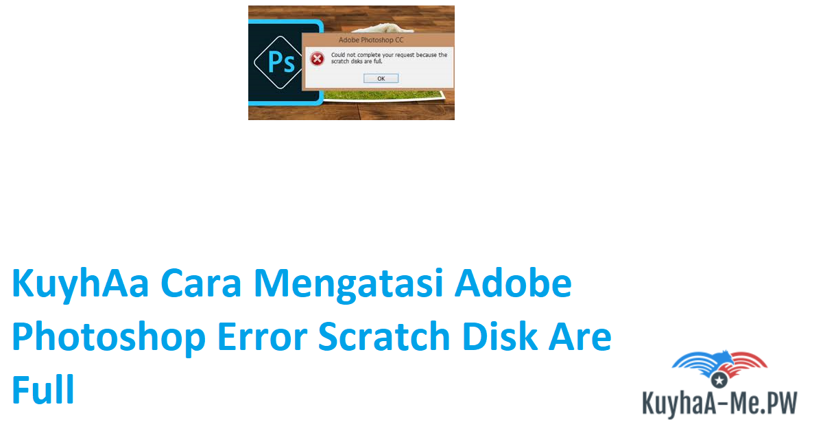 kuyhaa-cara-mengatasi-adobe-photoshop-error-scratch-disk-are-full