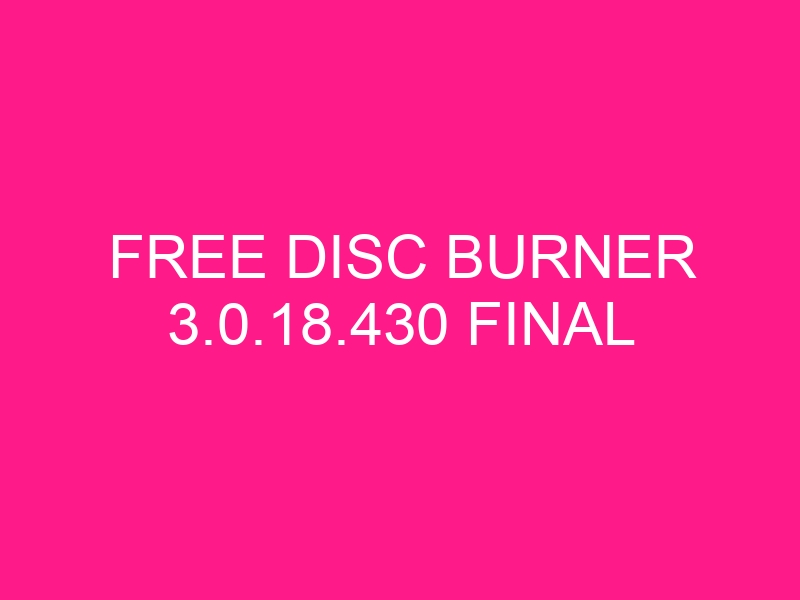 free-disc-burner-3-0-18-430-final-2