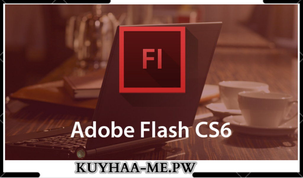 Download Adobe Flash CS6 Kuyhaa